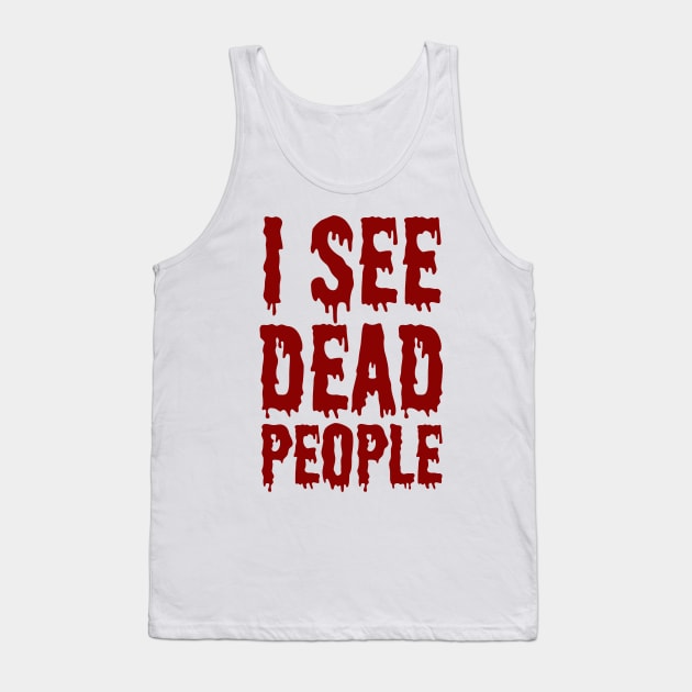 I See Dead People Tank Top by ClaraMceneff